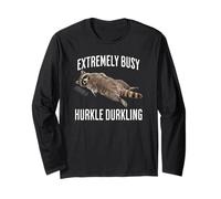 Relaxed Raccoon: Extremely Busy Hurkle Durkling Long Sleeve T-Shirt