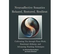 Relaxed, Restored, Resilient: Cultivating Yin through Floor-Work, Emotional Alchemy, and Advancing Teaching Techniques