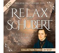Relaxical Vol. 10 C3 - Relax with Franz Peter Schubert - Beautifully Relaxing Classical Music - 2+ Hours Music - Piano Sonata, Gasteiner, Fantasy, Quartettsatz, Swan Song Schwanengesang, Cello Quintet