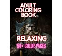 Relaxing - Adult Coloring Book: 50+ color pages with wide topics including viking period, spacecrafts, trucks, magical animals, mandala animals, and general patterns