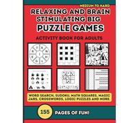 Relaxing and Brain Stimulating Big Puzzle Games: The Ultimate Activity Book for Adults, Variety of Puzzles to Strengthen Your Memory.