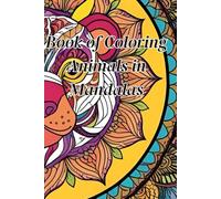 Relaxing and Intricate Animal Mandalas for Stress Relief and Creativity: A Beautiful Collection of Animal Mandalas to Color and Enjoy