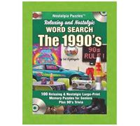 Relaxing and Nostalgic Word Search the 1990s: 100 Relaxing and Nostalgic Large-Print Memory Puzzles and Trivia for Seniors (Nostalgia Puzzles - Word Search The Decades)