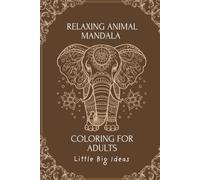 Relaxing Animal Mandalas For Adults - 20 Animals, with increasing Difficulty: Stress Relief Coloring Book for Adults Featuring Beautiful Wildlife, Mindful Art, and Inspirational Quotes