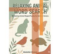 Relaxing Animal Word Search: 30 Animal-Shaped Puzzles for Adults & Seniors - Calming, Stress-Relieving Word Finds with Full Solutions