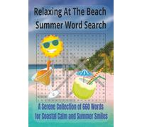 Relaxing At The Beach Summer Word Search: A Serene Collection of 660 Words for Coastal Calm and Summer Smiles: Easy to Read Print Word Searches about ... | Gift for Vacations and Any Spare Time