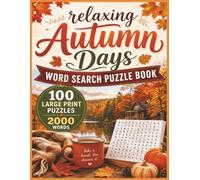 Relaxing Autumn Days Word Search Puzzle Book: 100 large Print Puzzles, 2,000 Words (Relaxing Word Search)