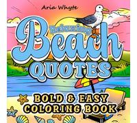 Relaxing Beach Quotes: Escape to the Coast with Relaxing Words and Designs - Mindful Coloring for Kids, Adults & Seniors (Bold & Easy Coloring Books)