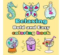 Relaxing Bold and Easy coloring book: Cute and cozy hand drawn designs for calm moments and creative fun