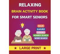 Relaxing Brain Activity Book For Smart Seniors: Large Print Easy Puzzles, Memory Exercises For Elderly Men And Women