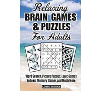 Relaxing Brain Games & Puzzles For Adults: Word Search, Picture Puzzles, Logic Games, Sudoku, Memory Games and Much More