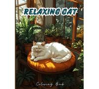 Relaxing Cat Coloring Book for Adults: Adorable Cats, Cozy Scenes and Calming Designs for Stress Relief, Mindfulness and Creative Fun. Perfect for Teens, Cat Lovers and All Cat Fans
