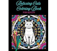 Relaxing Cats Coloring Book For Adults: 55 Beautiful Zen Cat Designs with Mandalas, Florals, and Geometric Backgrounds to Relieve Stress (Purrfect Pawzzle Pages Collection)