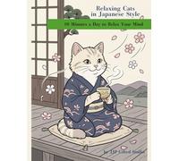 Relaxing Cats in Japanese Style: 10 Minutes a Day to Relax Your Mind