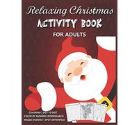 Relaxing Christmas Activity book For Adults: Xmas themed activity with Coloring, Dot to dot, Color by number, Spot difference, Xmas themed Mazes, Santa Sudoku and More