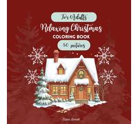 Relaxing Christmas COLORING BOOK For Adults, 50 pictures: Cozy Christmas Colorings: An Adult Coloring Book with 50 Large Print Pages for Relaxation & Mindfulness