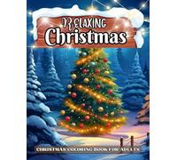 Relaxing Christmas: Winter Coloring Book for Adults, Calming Winter and Christmas Scenes for Stress Relief and Relaxation | 40 Coloring Pages For Adults And Seniors