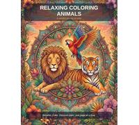 Relaxing Coloring Animals: Breathe. Color. Discover calm, one page at a time.