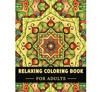 Relaxing Coloring Book For Adults: Amazing Patterns, Floral and Mandala Art for Stress and Anxiety Relief