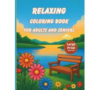 Relaxing Coloring Book for Adults and Seniors: 50 Easy Images of Flowers, Animals, and Nature Scenes to Soothe the Mind and Relieve Stress