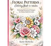 Relaxing Coloring Book for Adults Floral Patterns to Color: Stress Relief & Relaxation with Beautiful Botanical Designs