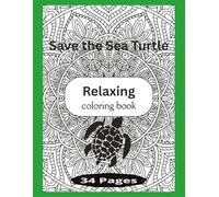 Relaxing Coloring Book: Save the Sea Turtles, mandala art, relax, relieve stress, makes a great gift