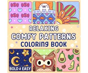 Relaxing Comfy Patterns: Coloring Book for Adults and Kids, Easy and Bold Designs with Cozy Pattern, Pretty Cute Things and Mandalas (Simple & Big for Relaxation)
