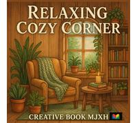 Relaxing Cozy Corner: An Adult Coloring Book of Peaceful Rooms and Serene Spaces for Stress Relief and Creative Escape: Color Your Way Through ... Serene Corners, and Inspired Home Settings