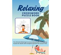 Relaxing crossword puzzle book: The Ultimate Relaxing Crossword Puzzle Book | 70 Engaging Puzzles for Adults with Complete Solutions for Leisure Time