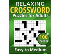 RELAXING CROSSWORD PUZZLES FOR ADULTS: 100 Puzzles for Hours of Fun and Relaxation. The New Crossword Puzzle Book for Adults and Seniors to Keep Your Mind Young. Easy to Medium with Solutions.