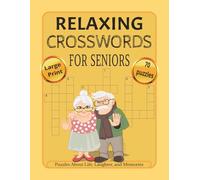 Relaxing Crosswords for Seniors: Large Print Puzzles About Life, Laughter, and Memories - Nostalgic Brain Games and Memory Activities for Seniors