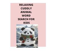 RELAXING CUDDLY ANIMAL WORD SEARCH FOR KIDS: TIME TO RELAX AND ENJOY THE FLUFF