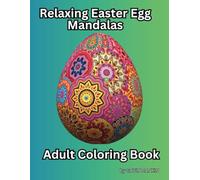 Relaxing Easter Egg Mandalas: Adult Coloring Book