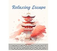 Relaxing Escape coloring book for adults: Art-driven moments designed to help you reset your energy, reduce feelings of overwhelm, and reconnect with your inner peace