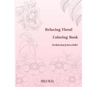Relaxing Floral Coloring Book: For Relaxtion & Stress Relief