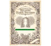 RELAXING FLORAL PATTERNS: COLORING BOOK WITH CREATIVE PATTERN DESIGNS FOR STRESS RELIEF AND RELAXATION