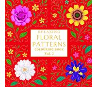 RELAXING FLORAL PATTERNS COLOURING BOOK VOL. 2 (Cake Studio & Co Colouring Stories)