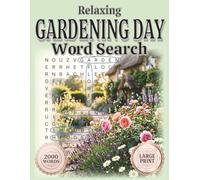 Relaxing Gardening Day: relaxing 2000 words large print word search puzzle book for adults: garden, flowers, nature and outdoor themes for stress relief and relaxation