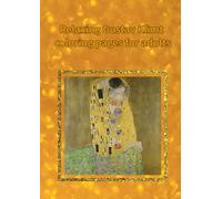 Relaxing Gustav Klimt coloring pages for adults: famous paintings, bold outlines, mindful patterns, museum-inspired line drawings. (COLOR BLOOMS)
