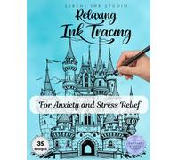 Relaxing Ink Tracing Coloring Book: Peaceful Line Tracing Art for Adults Who Love Calm, Slow, Creative Moments (Ink Tracing Fairy Castle Edition)