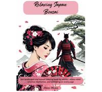 Relaxing Japan - Bonsai: Zen landscapes and bonsai coloring book for adults - stress relief, creative meditation, and well-being on every page (Adult Coloring Books 2026 collection)