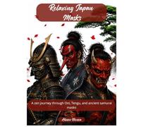 Relaxing Japan - Masks: A zen journey through Oni, Tengu, and ancient samurai masks (Relaxing Japan 2026)