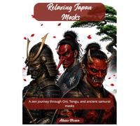 Relaxing Japan - Masks: A zen journey through Oni, Tengu, and ancient samurai masks (Relaxing Japan 2026)