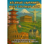 Relaxing Landmarks Adult Coloring Book: A Journey Through Iconic Places. Explore and color over 70 iconic landscapes and monuments. Discover fun facts while you relax.