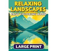 Relaxing Landscapes Easy Coloring Book Large Print: Nature-inspired simple scenes, perfect for adults and seniors: mountains, sea, deserts, rivers, and more! (Simple Joys Coloring)