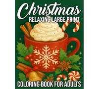 Relaxing Large Print Christmas Coloring Book for Adults: Easy and Cozy Holiday Scenes, Rustic Winter Designs, and Festive Farmhouse Illustrations for Stress Relief