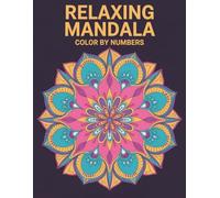 Relaxing Mandala Color By Number Coloring Book: A Calming Adult Coloring Book with Easy Mandala Color by Number Pages