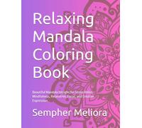 Relaxing Mandala Coloring Book for teens: Beautiful Mandala Designs for Stress Relief, Mindfulness, Relaxation, Focus, and Creative Expression
