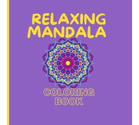 Relaxing mandala coloring book: Paint and relax your mind with different mandalas