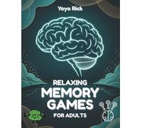 Relaxing Memory Games For Adults: Gentle Brain Games to Improve Concentration, Recall, and Mental Clarity